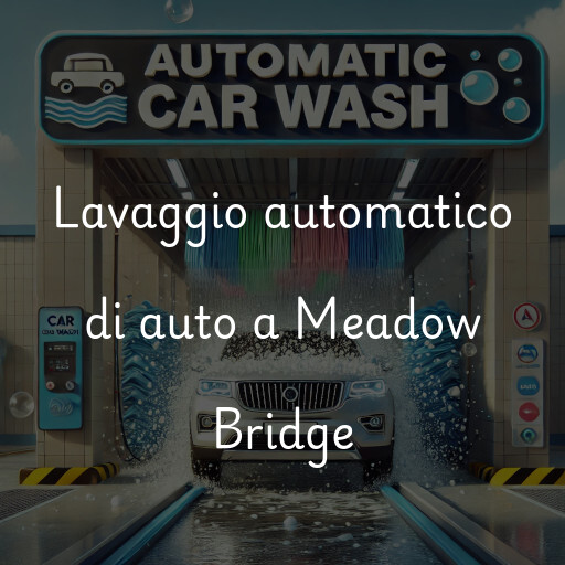 Lavaggio automatico di auto a Meadow Bridge