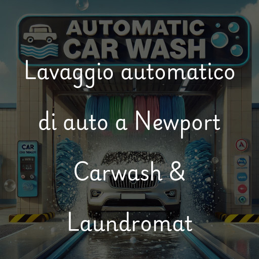 Lavaggio automatico di auto a Newport Carwash & Laundromat