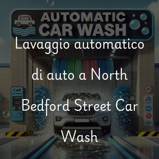 Lavaggio automatico di auto a North Bedford Street Car Wash