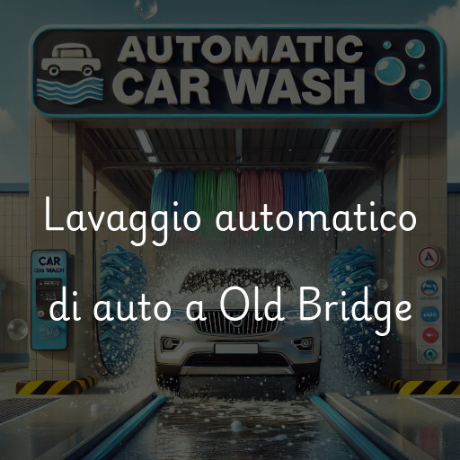 Lavaggio automatico di auto a Old Bridge