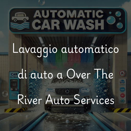 Lavaggio automatico di auto a Over The River Auto Services