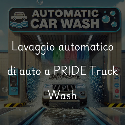Lavaggio automatico di auto a PRIDE Truck Wash
