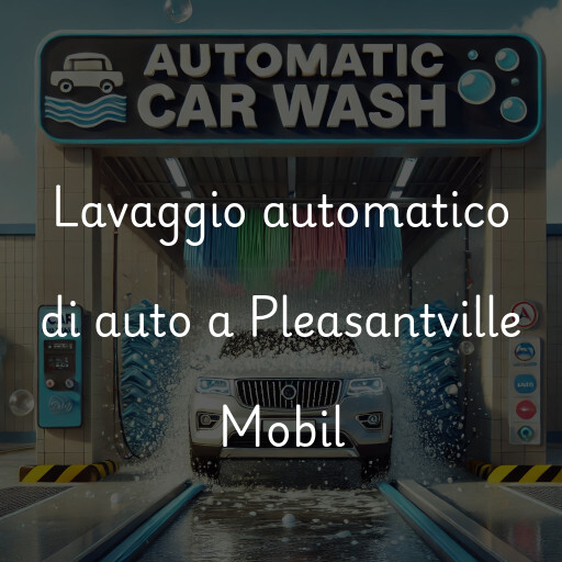 Lavaggio automatico di auto a Pleasantville Mobil