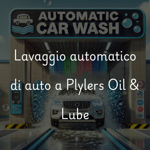 Lavaggio automatico di auto a Plylers Oil & Lube