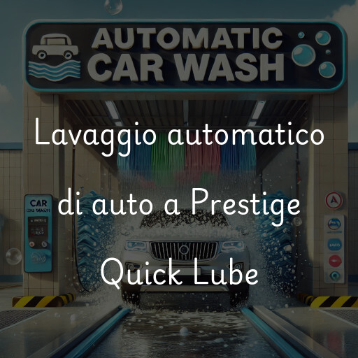 Lavado de autos en Prestige Quick Lube