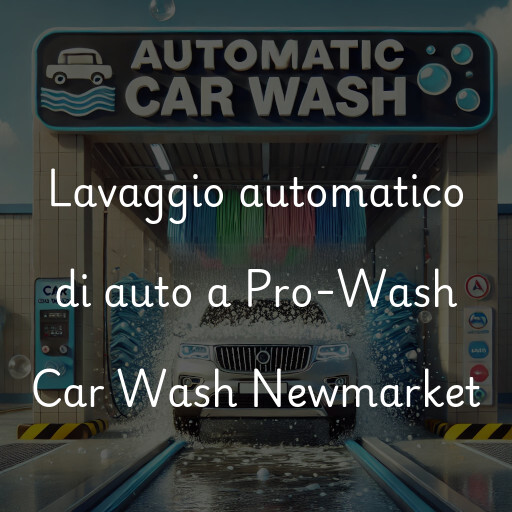 Lavaggio automatico di auto a Pro-Wash Car Wash Newmarket