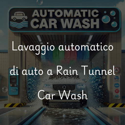 Lavaggio automatico di auto a Rain Tunnel Car Wash
