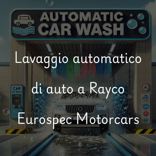 Lavaggio automatico di auto a Rayco Eurospec Motorcars