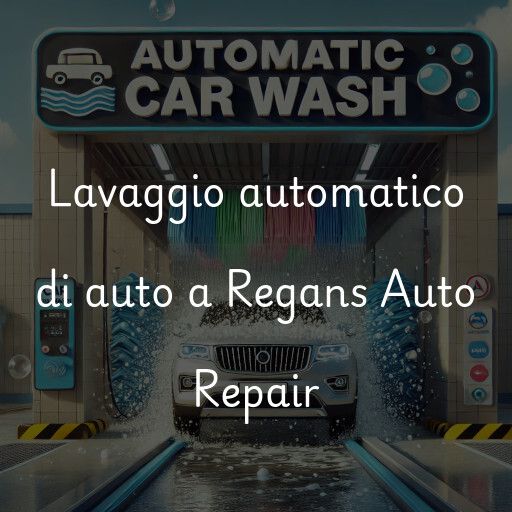 Lavaggio automatico di auto a Regans Auto Repair