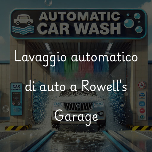 Lavaggio automatico di auto a Rowell's Garage