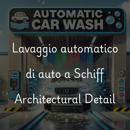 Lavaggio automatico di auto a Schiff Architectural Detail