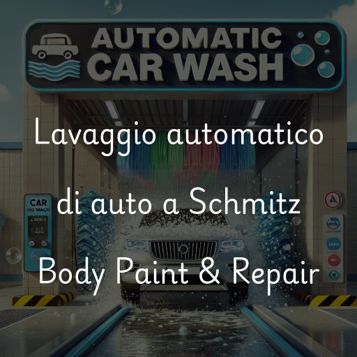 Lavaggio automatico di auto a Schmitz Body Paint & Repair