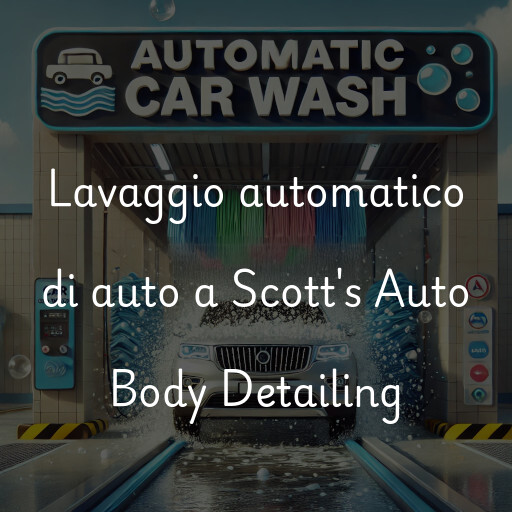 Lavado de autos en Scott's Auto Body Detailing