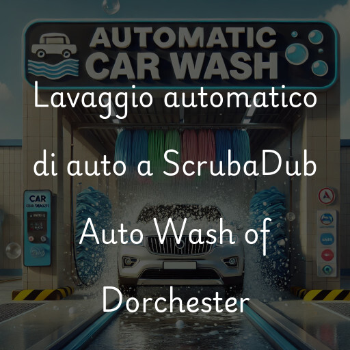 Lavaggio automatico di auto a ScrubaDub Auto Wash of Dorchester