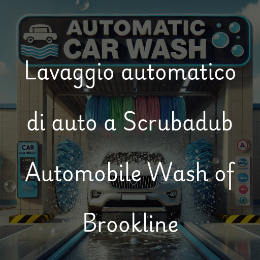 Lavaggio automatico di auto a Scrubadub Automobile Wash of Brookline