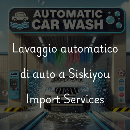 Lavado de autos en Siskiyou Import Services