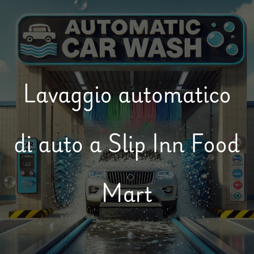 Lavaggio automatico di auto a Slip Inn Food Mart
