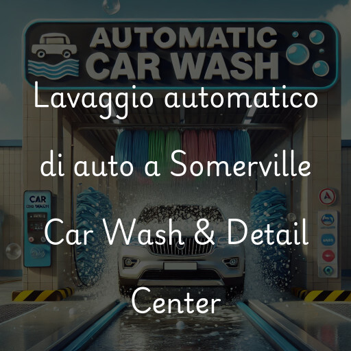 Lavaggio automatico di auto a Somerville Car Wash & Detail Center