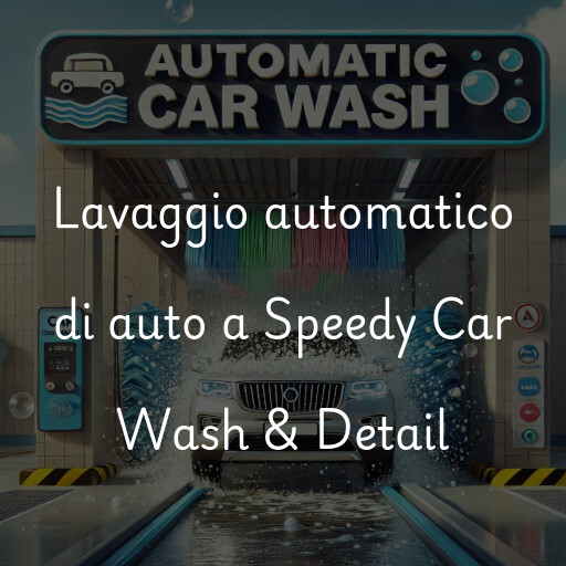 Lavaggio automatico di auto a Speedy Car Wash & Detail