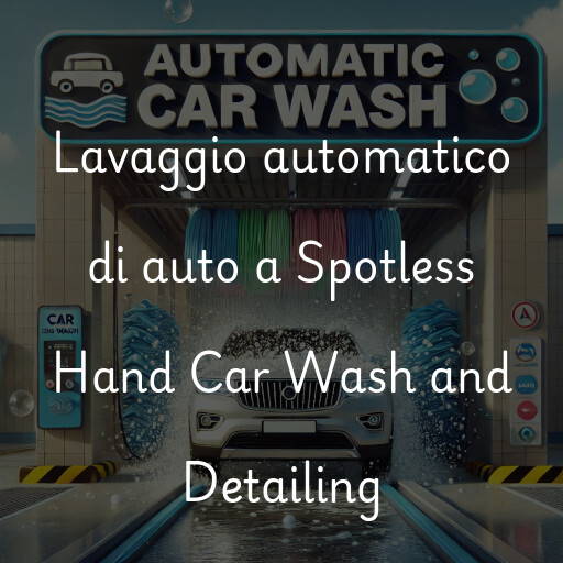 Lavaggio automatico di auto a Spotless Hand Car Wash and Detailing