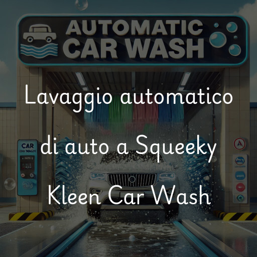 Lavaggio automatico di auto a Squeeky Kleen Car Wash