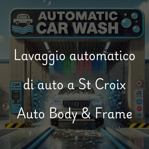 Lavaggio automatico di auto a St Croix Auto Body & Frame