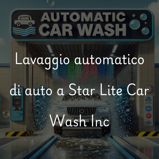 Lavaggio automatico di auto a Star Lite Car Wash Inc