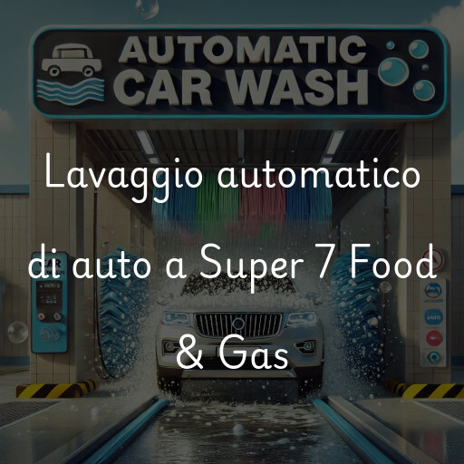 Lavaggio automatico di auto a Super 7 Food & Gas