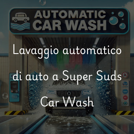 Lavaggio automatico di auto a Super Suds Car Wash