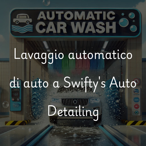 Lavaggio automatico di auto a Swifty's Auto Detailing