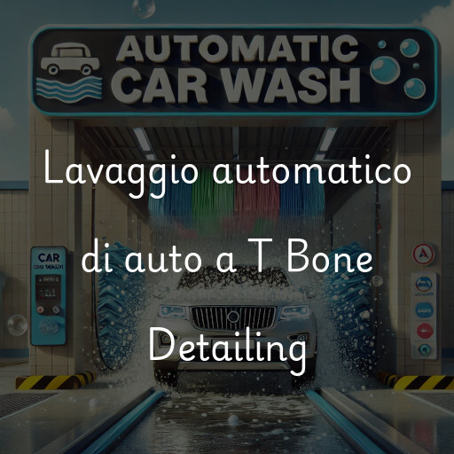 Lavaggio automatico di auto a T Bone Detailing