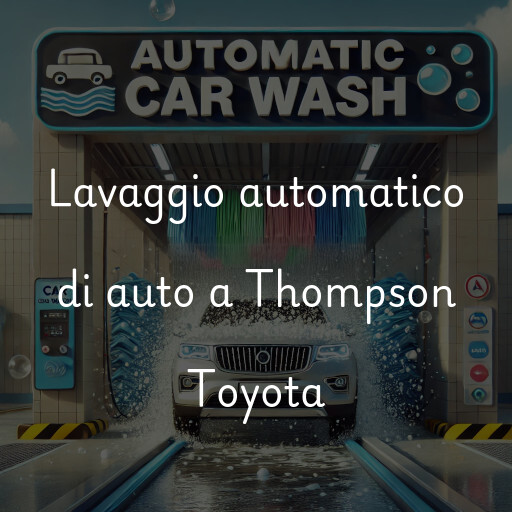 Lavaggio automatico di auto a Thompson Toyota