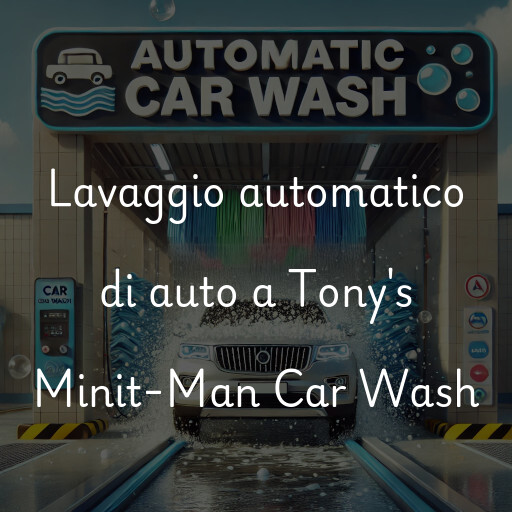 Lavaggio automatico di auto a Tony's Minit-Man Car Wash