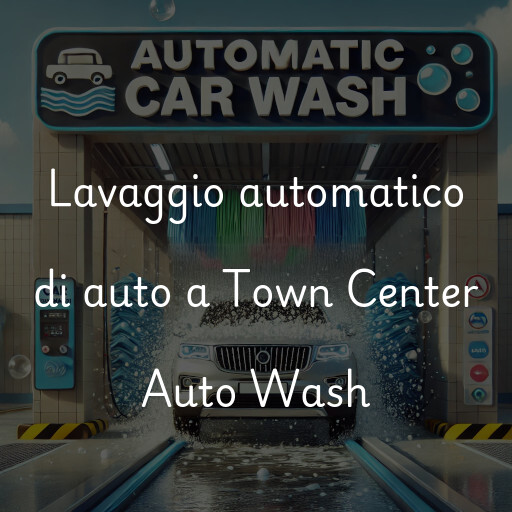 Lavaggio automatico di auto a Town Center Auto Wash