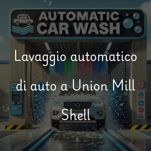 Lavaggio automatico di auto a Union Mill Shell