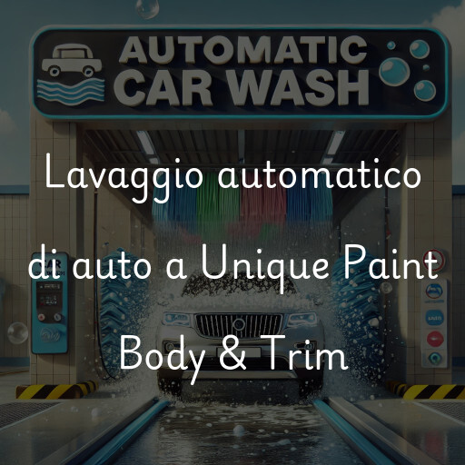 Lavaggio automatico di auto a Unique Paint Body & Trim