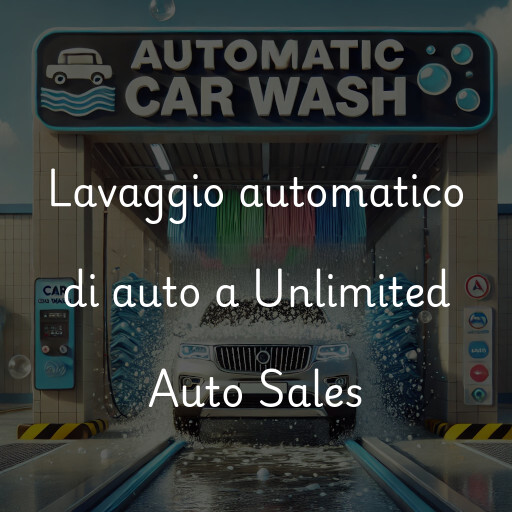 Lavaggio automatico di auto a Unlimited Auto Sales