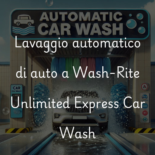 Lavaggio automatico di auto a Wash-Rite Unlimited Express Car Wash