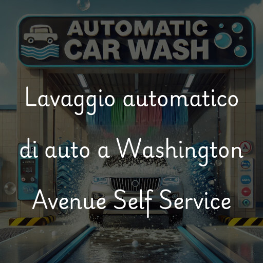 Lavaggio automatico di auto a Washington Avenue Self Service