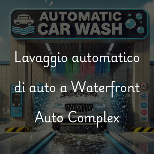 Lavaggio automatico di auto a Waterfront Auto Complex
