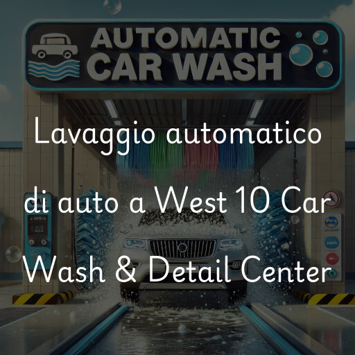 Lavaggio automatico di auto a West 10 Car Wash & Detail Center