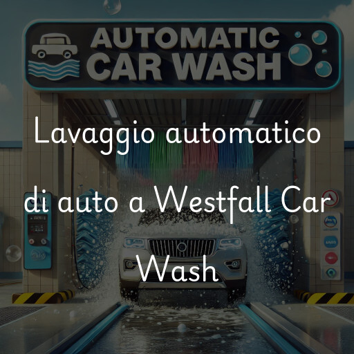 Lavaggio automatico di auto a Westfall Car Wash