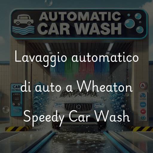 Lavaggio automatico di auto a Wheaton Speedy Car Wash