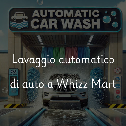 Lavaggio automatico di auto a Whizz Mart