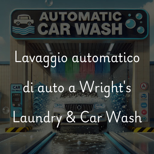 Lavaggio automatico di auto a Wright's Laundry & Car Wash