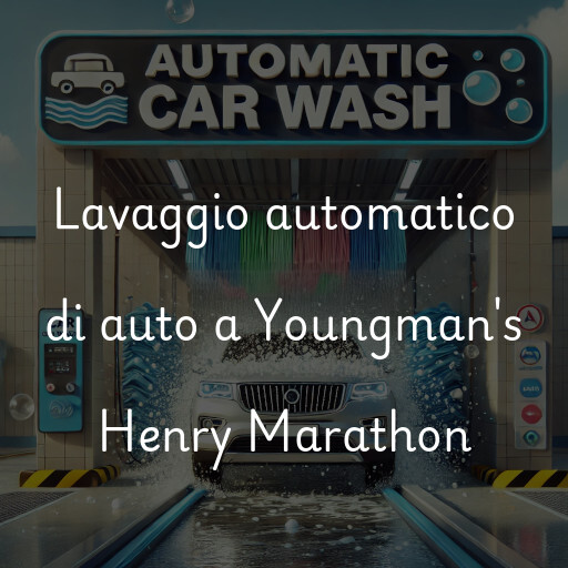 Lavaggio automatico di auto a Youngman's Henry Marathon